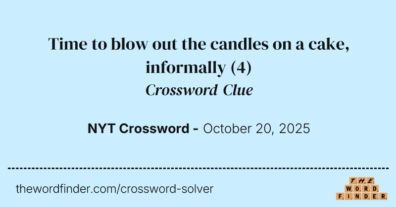 Time to blow out the candles on a cake, informally crossword clue image