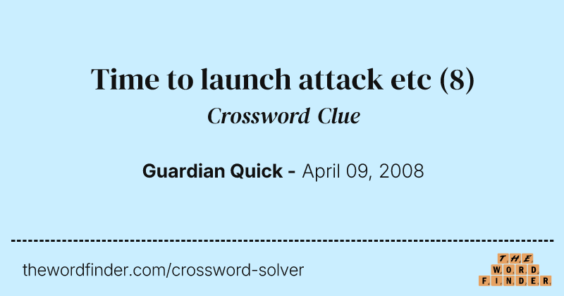 Time to launch attack etc crossword clue image