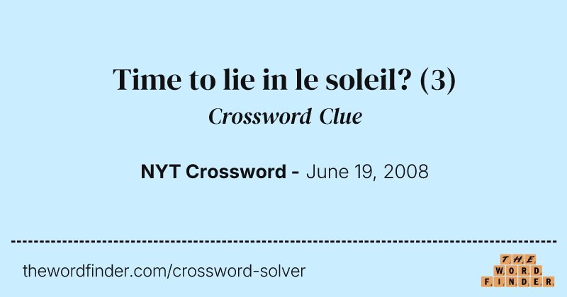 Time to lie in le soleil? crossword clue image