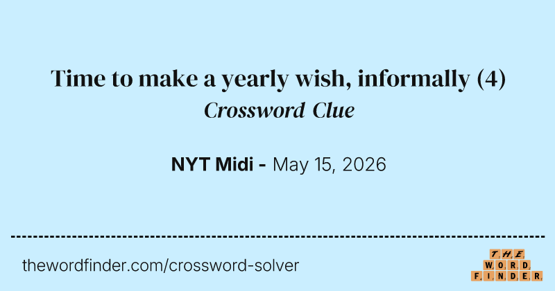 Time to make a yearly wish, informally crossword clue image