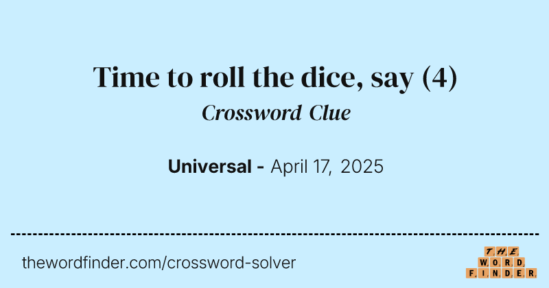Time to roll the dice, say crossword clue image