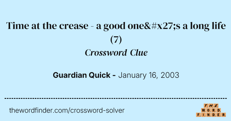 Time at the crease - a good one's a long life crossword clue image
