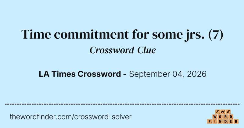 Time commitment for some jrs. crossword clue image