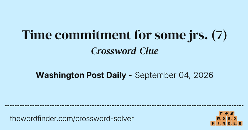Time commitment for some jrs. crossword clue image