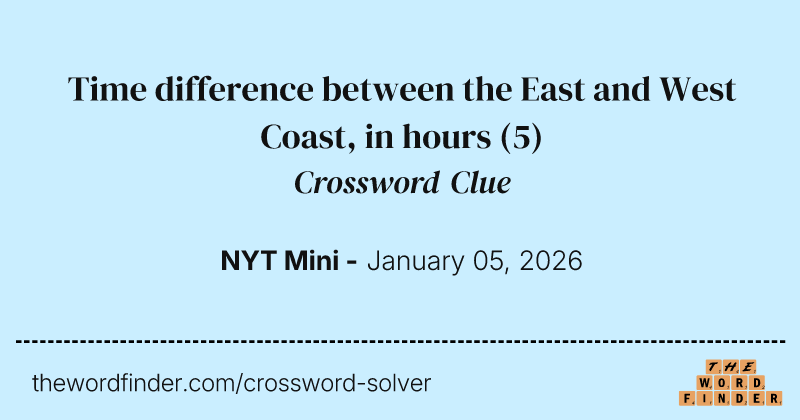 Time difference between the East and West Coast, in hours crossword clue image
