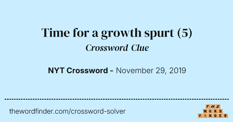 Time for a growth spurt crossword clue image