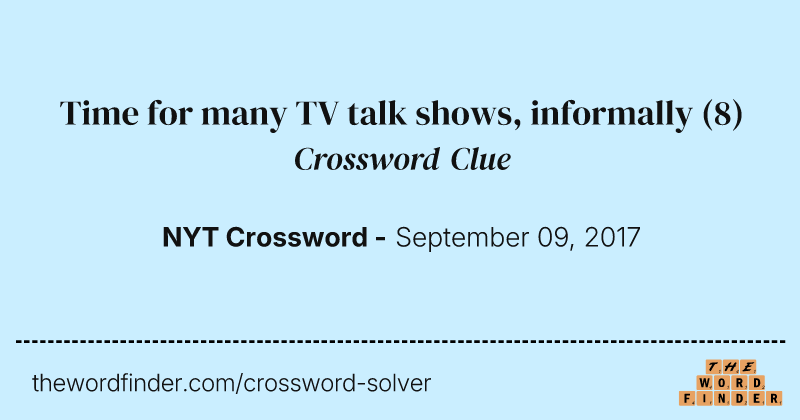 Time for many TV talk shows, informally crossword clue image