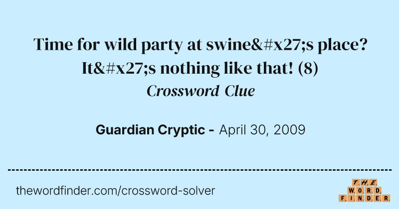 Time for wild party at swine's place? It's nothing like that! crossword clue image