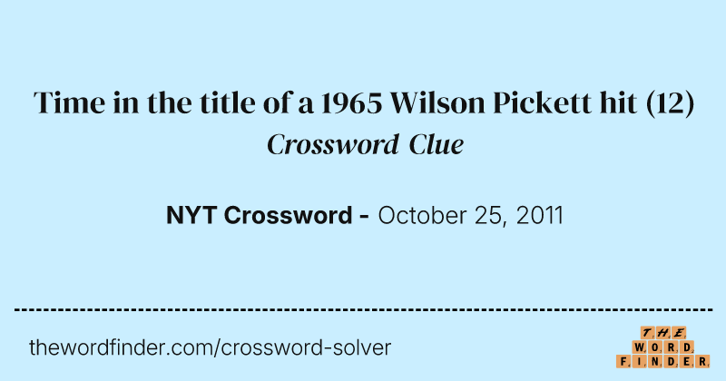 Time in the title of a 1965 Wilson Pickett hit crossword clue image