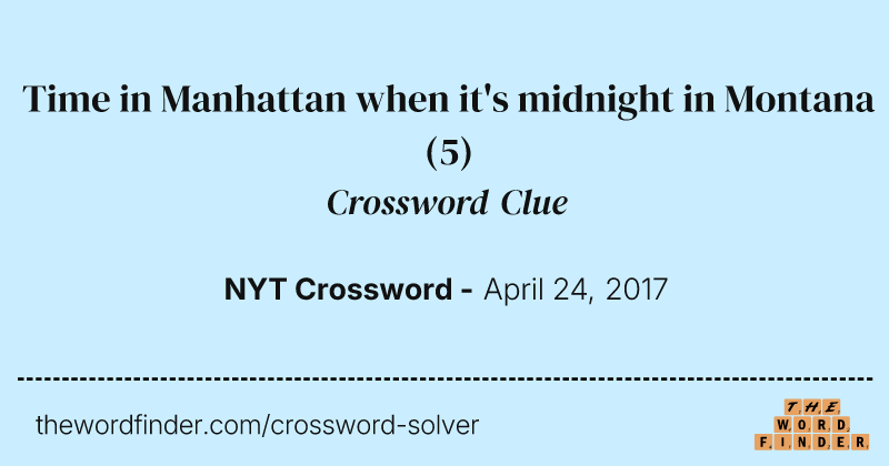 Time in Manhattan when it's midnight in Montana crossword clue image