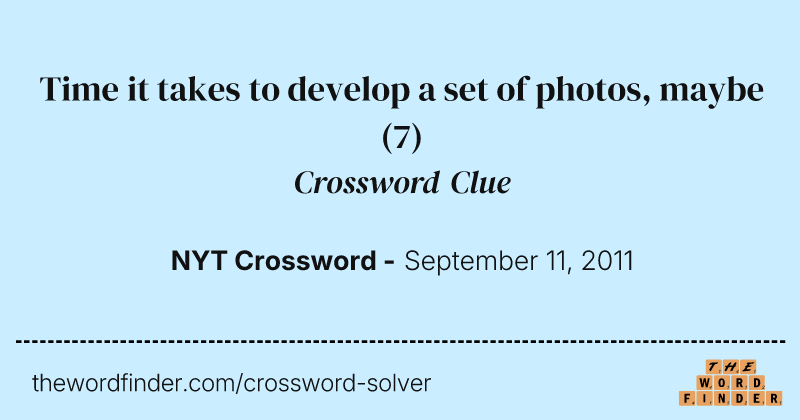 Time it takes to develop a set of photos, maybe crossword clue image