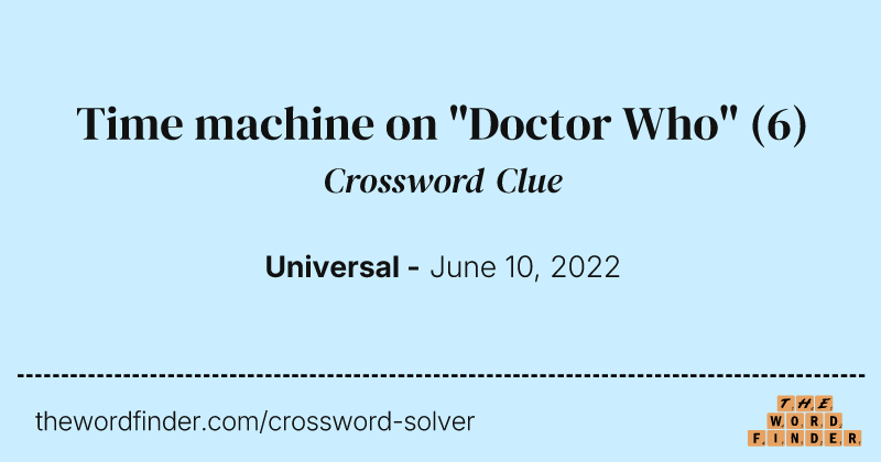 Time machine on "Doctor Who" crossword clue image