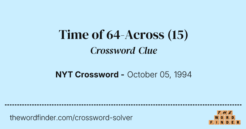 Time of 64-Across crossword clue image