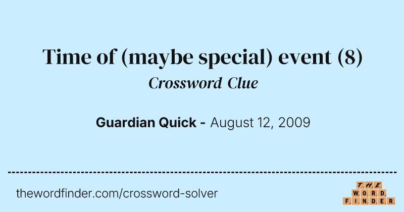 Time of (maybe special) event crossword clue image
