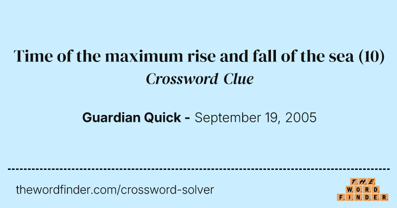 Time of the maximum rise and fall of the sea crossword clue image
