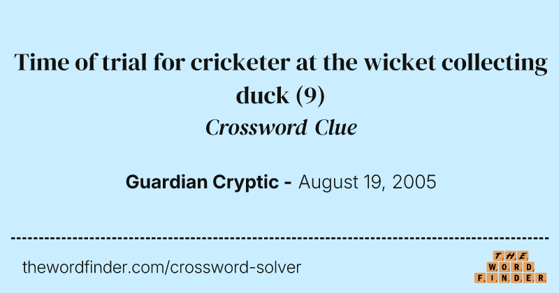 Time of trial for cricketer at the wicket collecting duck crossword clue image