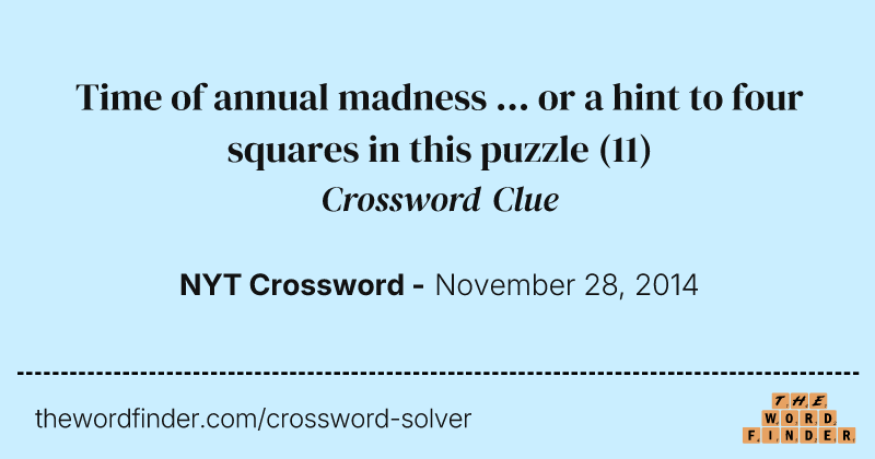 Time of annual madness ... or a hint to four squares in this puzzle crossword clue image