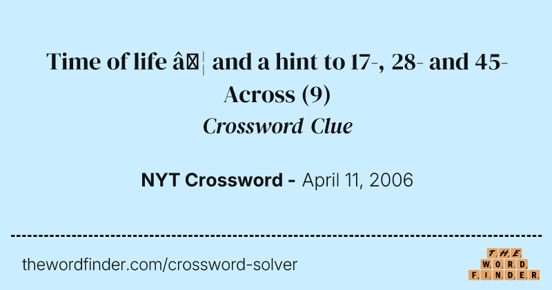 Time of life … and a hint to 17-, 28- and 45-Across crossword clue image