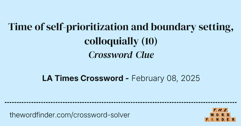 Time of self-prioritization and boundary setting, colloquially crossword clue image