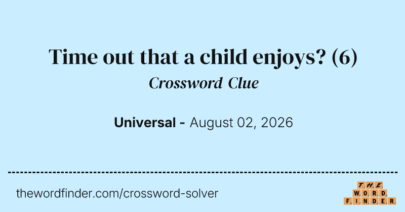 Time out that a child enjoys? crossword clue image