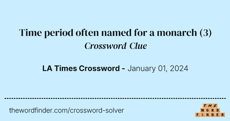 Time period often named for a monarch crossword clue image