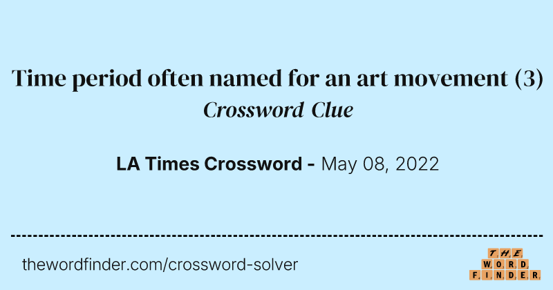 Time period often named for an art movement crossword clue image