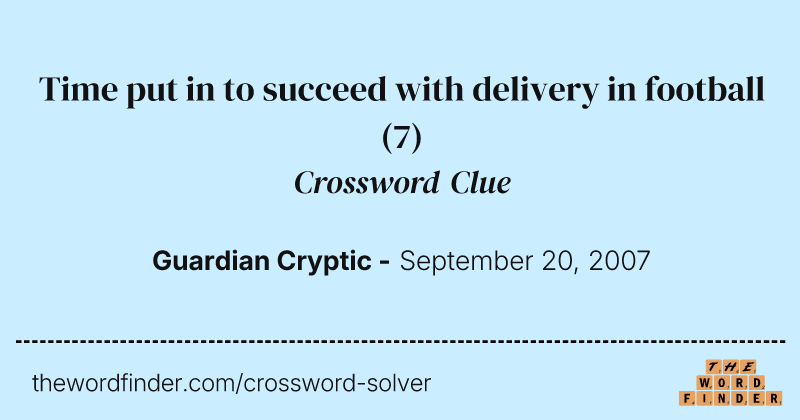 Time put in to succeed with delivery in football crossword clue image