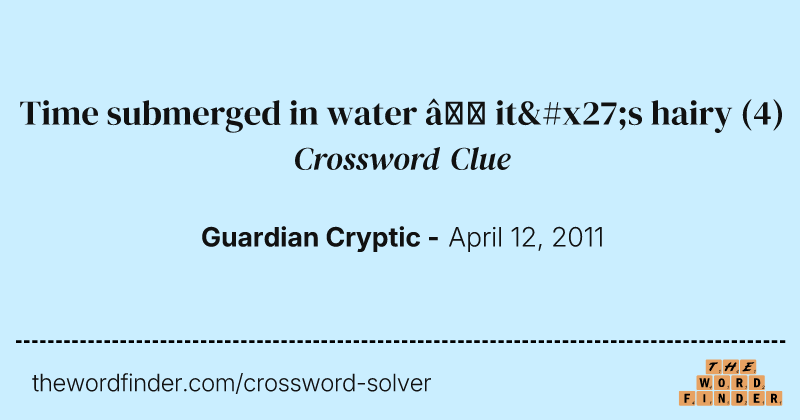Time submerged in water — it's hairy crossword clue image