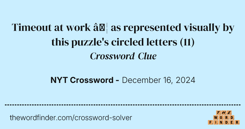 Timeout at work … as represented visually by this puzzle's circled letters crossword clue image
