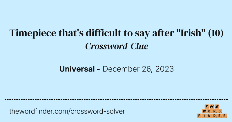 Timepiece that's difficult to say after "Irish" crossword clue image