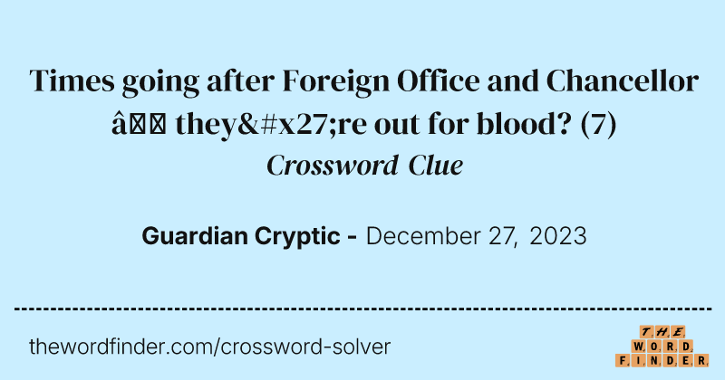 Times going after Foreign Office and Chancellor – they're out for blood? crossword clue image