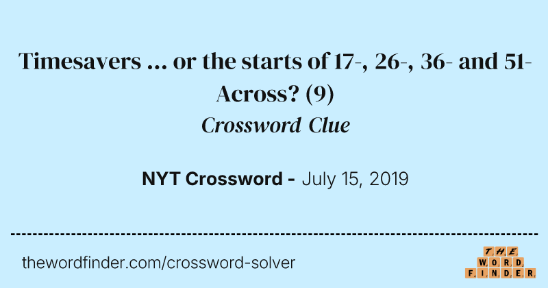 Timesavers ... or the starts of 17-, 26-, 36- and 51-Across? crossword clue image