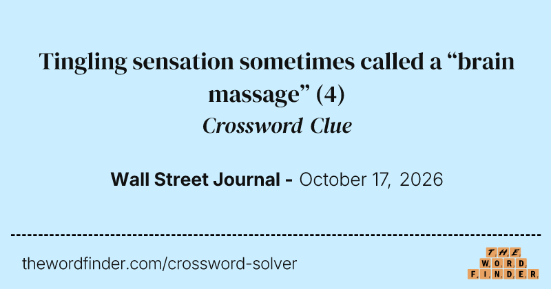 Tingling sensation sometimes called a “brain massage” crossword clue image