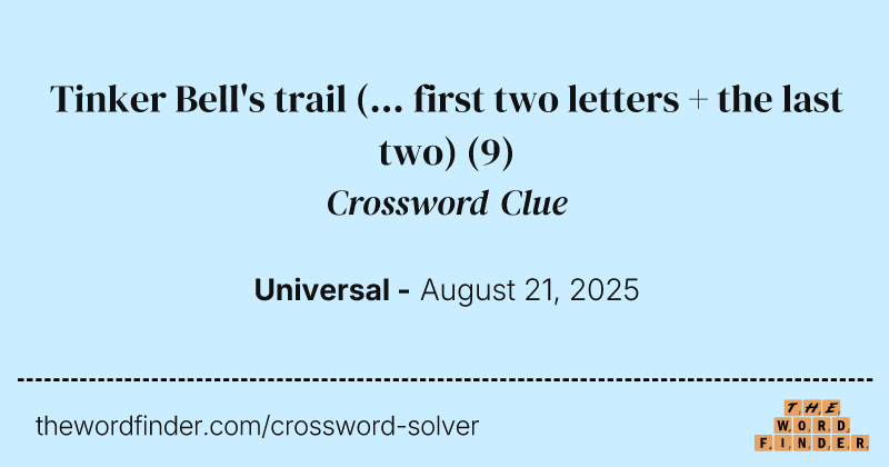 Tinker Bell's trail (... first two letters + the last two) crossword clue image