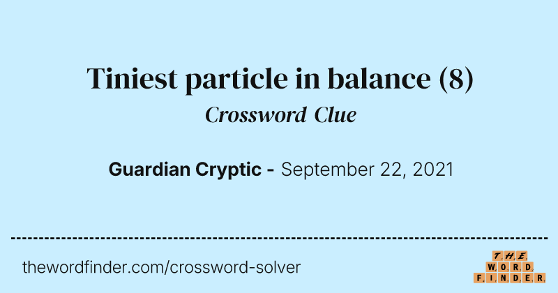 Tiniest particle in balance crossword clue image