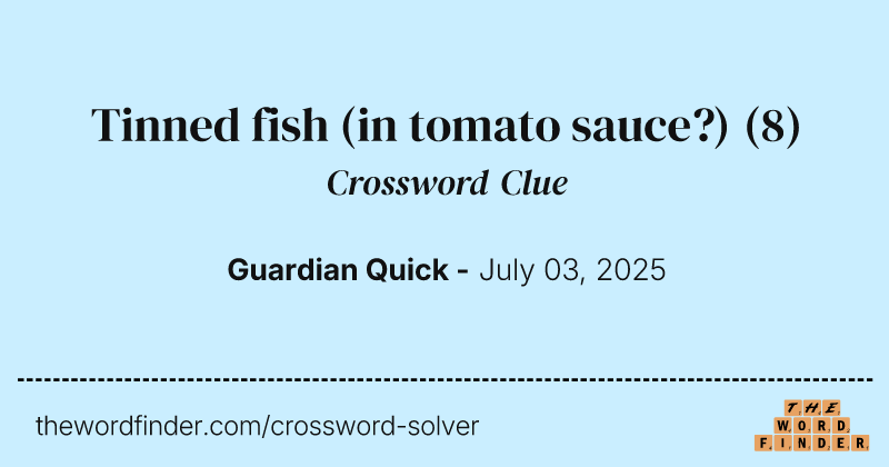 Tinned fish (in tomato sauce?) crossword clue image