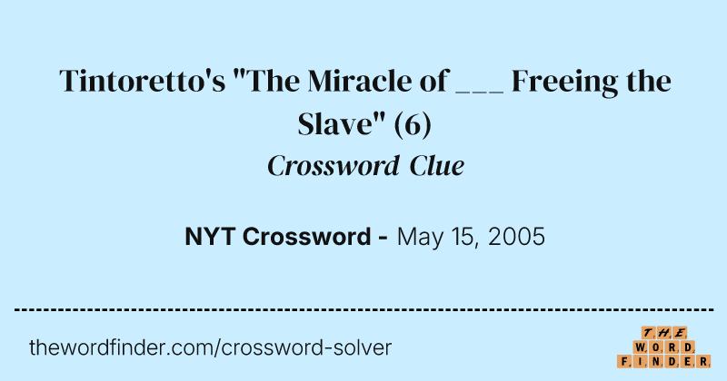 Tintoretto's "The Miracle of ___ Freeing the Slave" crossword clue image