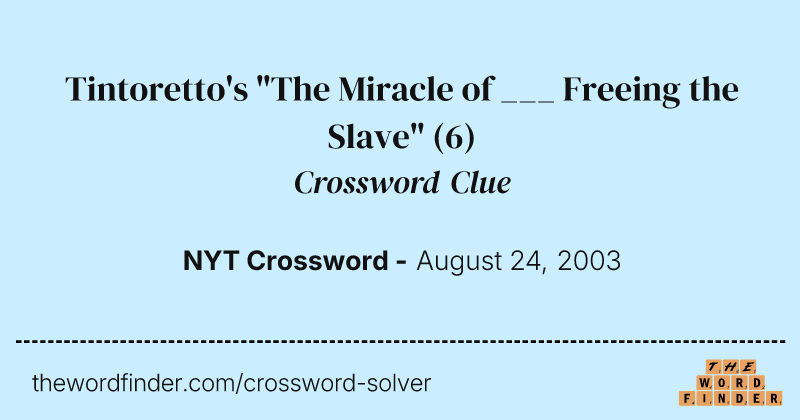 Tintoretto's "The Miracle of ___ Freeing the Slave" crossword clue image