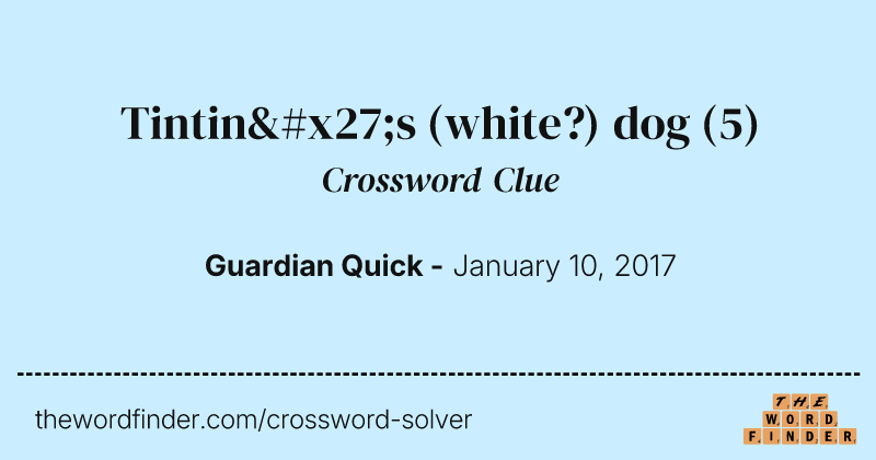 Tintin's (white?) dog crossword clue image