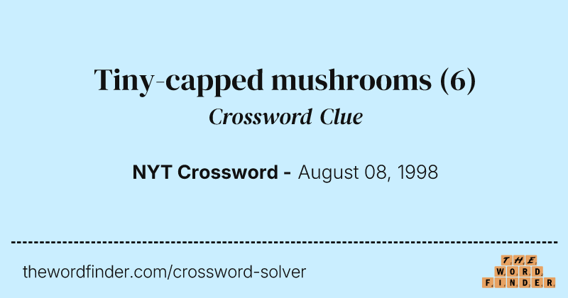 Tiny-capped mushrooms crossword clue image