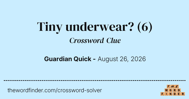 Tiny underwear? crossword clue image
