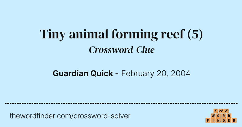 Tiny animal forming reef crossword clue image