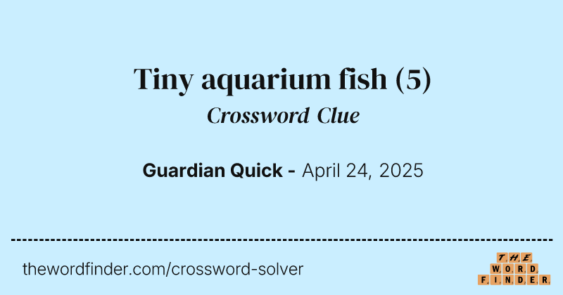 Tiny aquarium fish crossword clue image