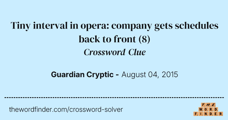 Tiny interval in opera: company gets schedules back to front crossword clue image