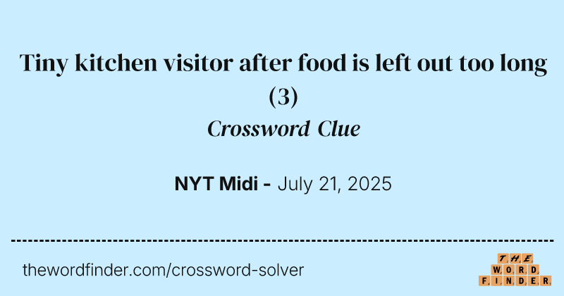 Tiny kitchen visitor after food is left out too long crossword clue image