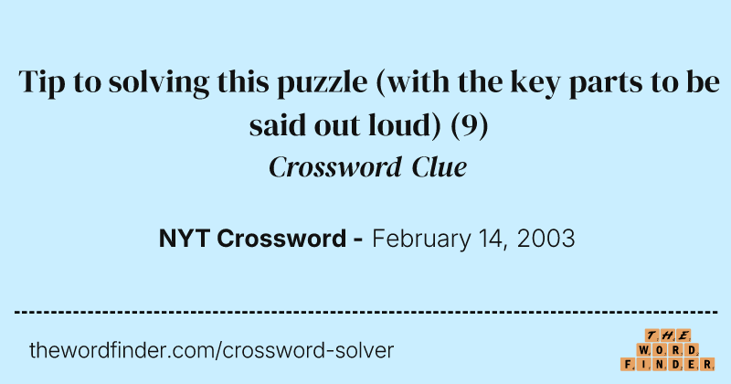 Tip to solving this puzzle (with the key parts to be said out loud) crossword clue image