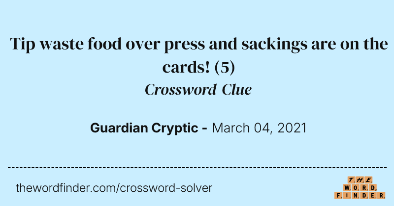 Tip waste food over press and sackings are on the cards! crossword clue image