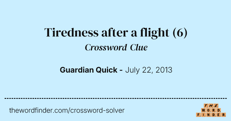 Tiredness after a flight crossword clue image