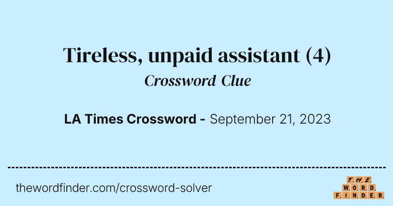 Tireless, unpaid assistant crossword clue image