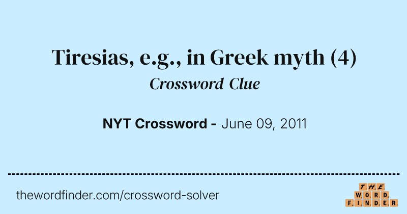 Tiresias, e.g., in Greek myth crossword clue image